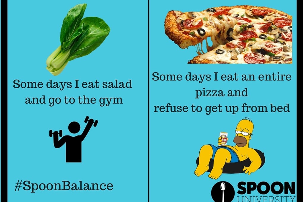 Some days I eat salad and go to the gym
