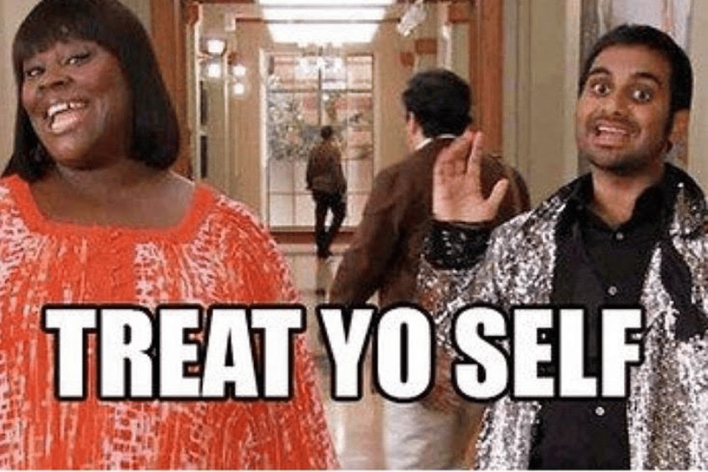 treat yo self