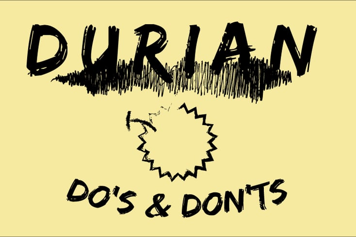 Durian Dos and Donts